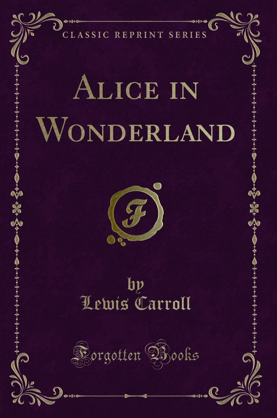 Alice in Wonderland: Adapted by S. S. B (Classic Reprint) Classics