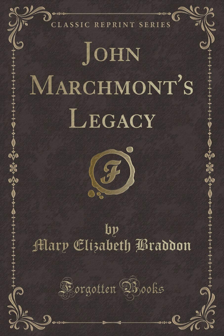 John Marchmont's Legacy (Classic Reprint) Novels & Short Stories