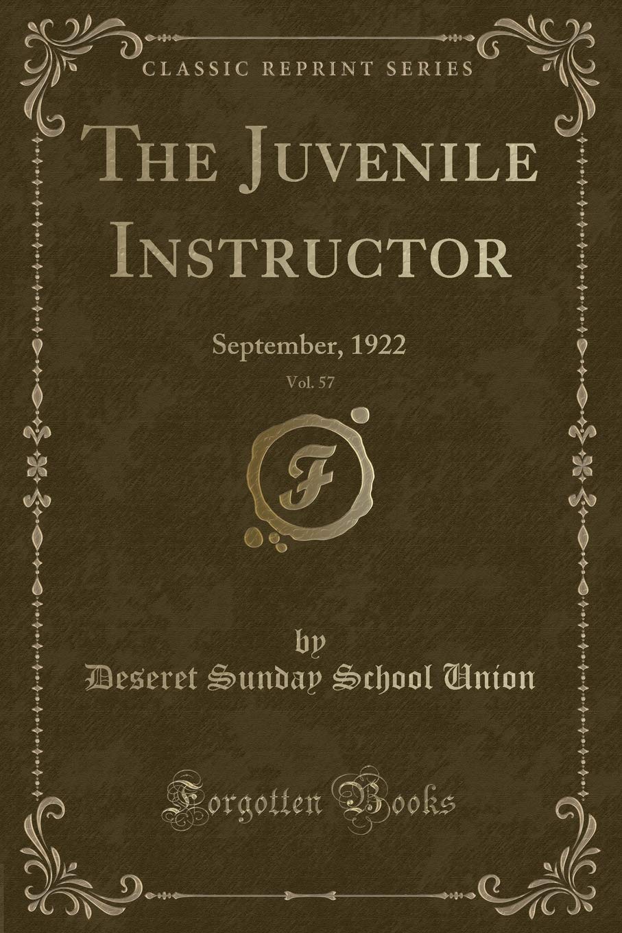 The Juvenile Instructor, Vol. 57: September, 1922 (Classic Reprint) Novels & Short Stories