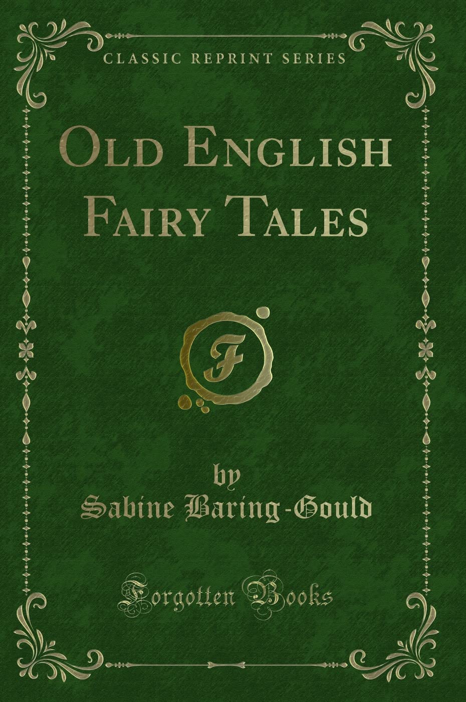 Old English Fairy Tales (Classic Reprint) Novels & Short Stories