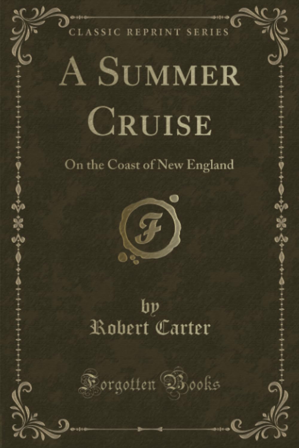 A Summer Cruise (Classic Reprint): On the Coast of New England: On the Coast of New England (Classic Reprint) Action & Adventure