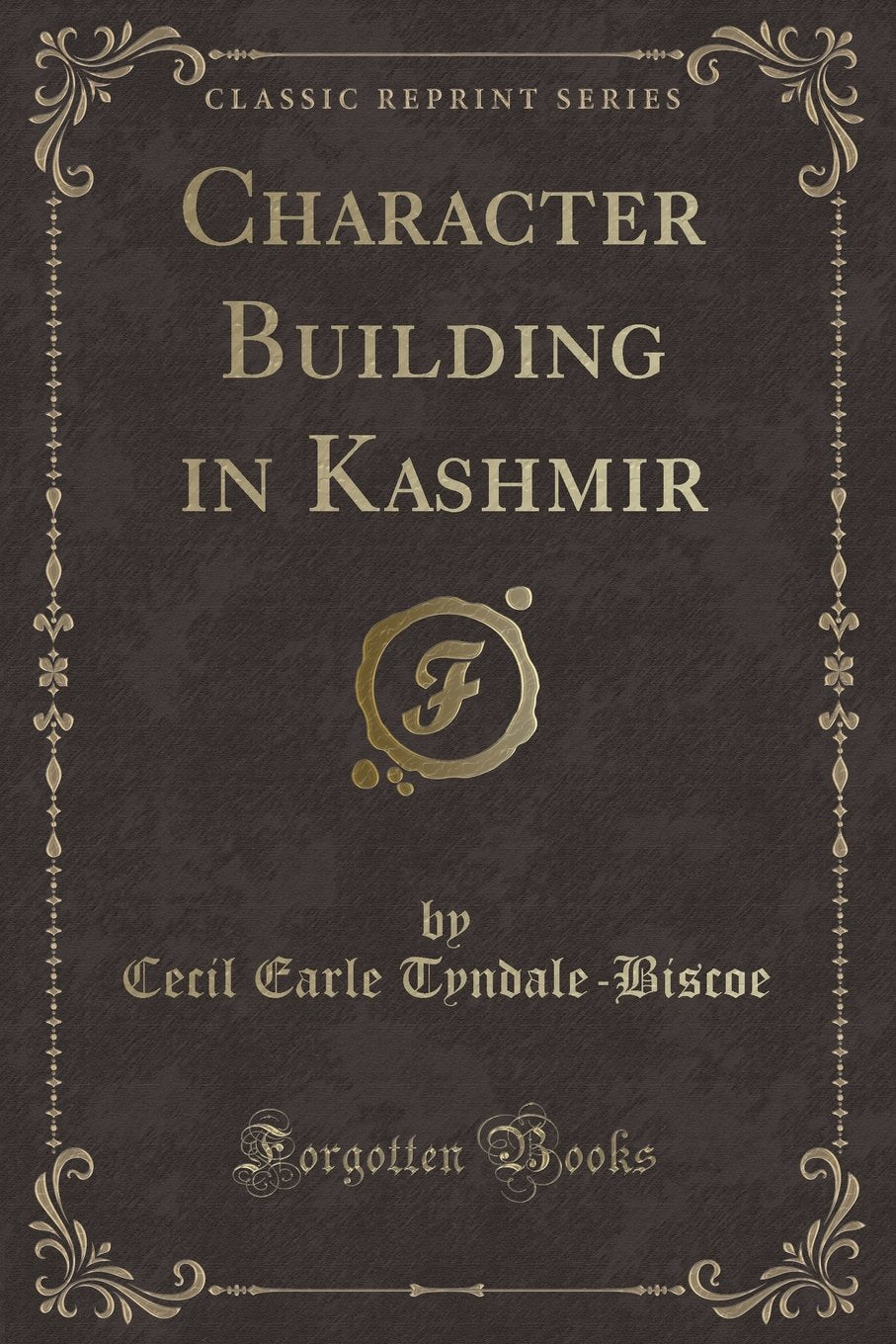 Character Building in Kashmir (Classic Reprint) Novels & Short Stories
