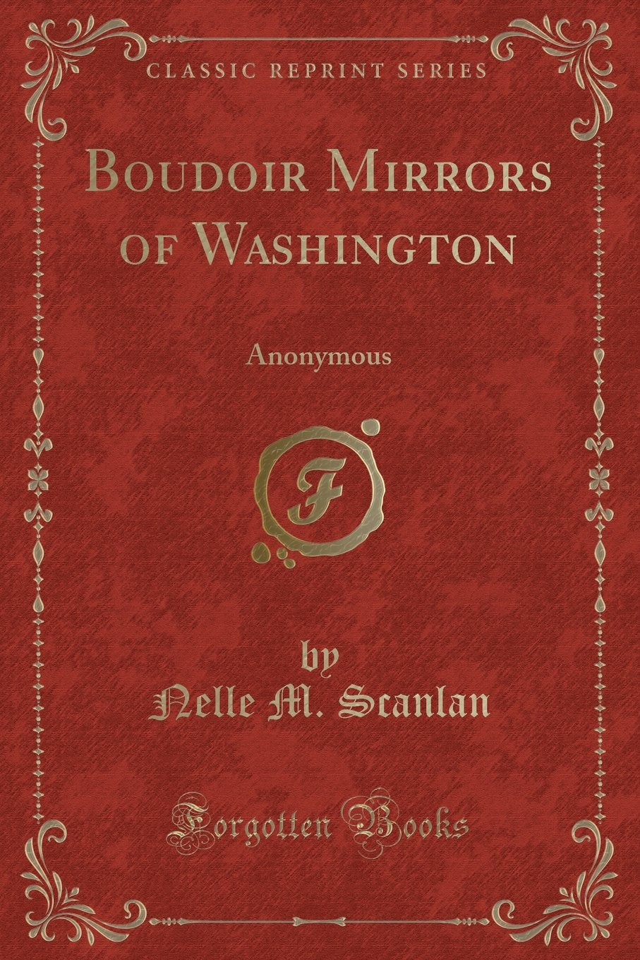 Boudoir Mirrors of Washington: Anonymous (Classic Reprint) Novels & Short Stories