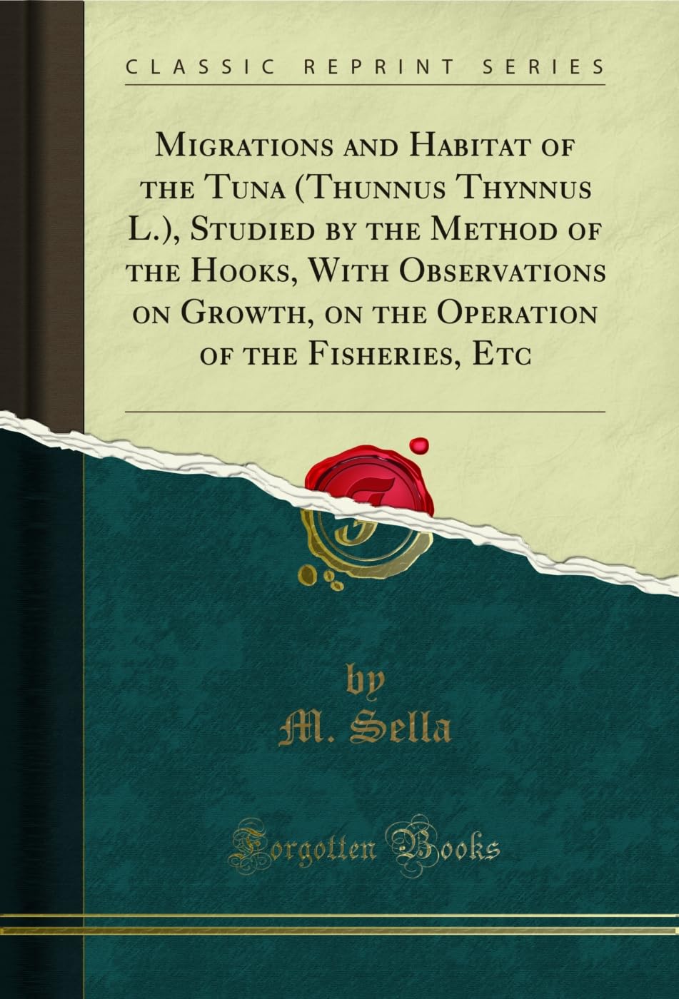 Migrations and Habitat of the Tuna (Thunnus Thynnus L.), Studied by the Method of the Hooks, With Observations on Growth, on the Operation of the Fisheries, Etc (Classic Reprint) Leisure & Fun