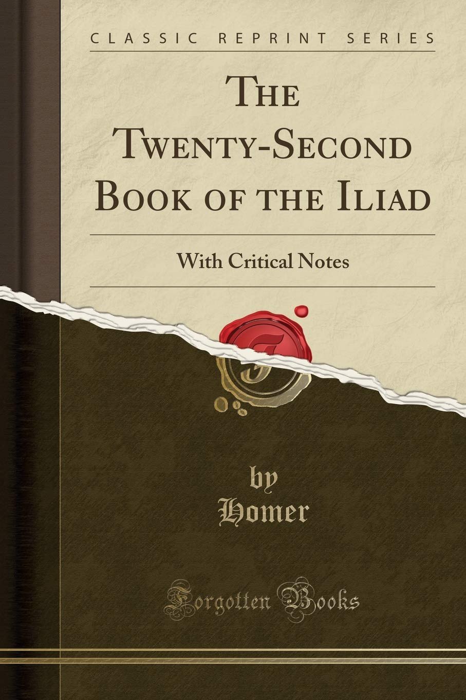 The Twenty-Second Book of the Iliad: With Critical Notes (Classic Reprint) Drama