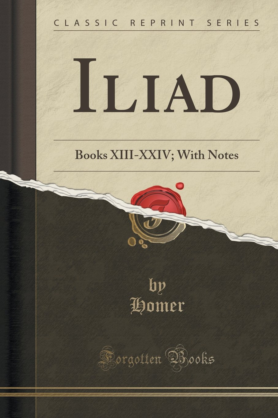 Iliad: Books XIII-XXIV; With Notes (Classic Reprint) Drama