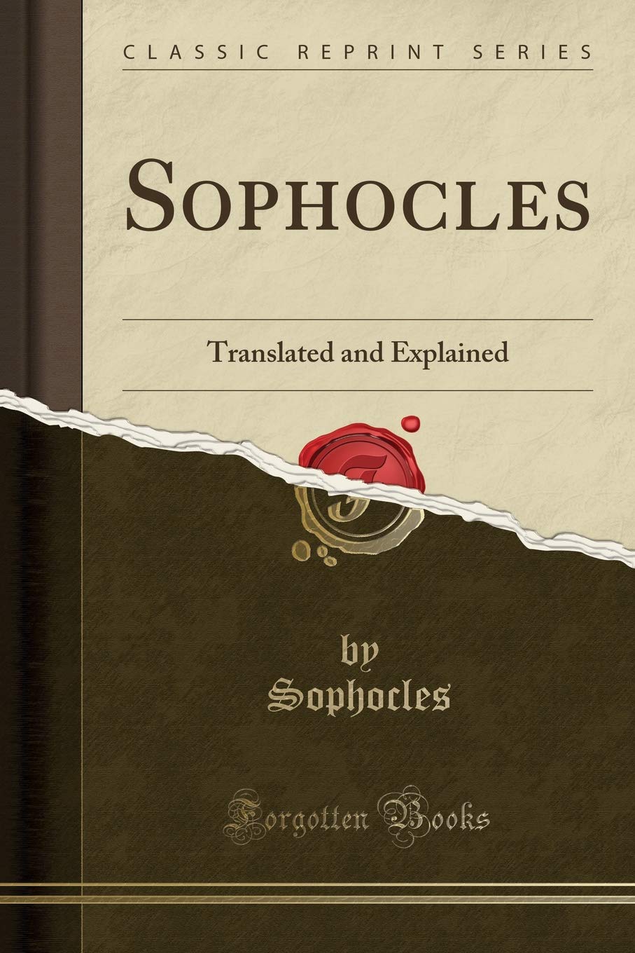 Sophocles: Translated and Explained (Classic Reprint) Drama