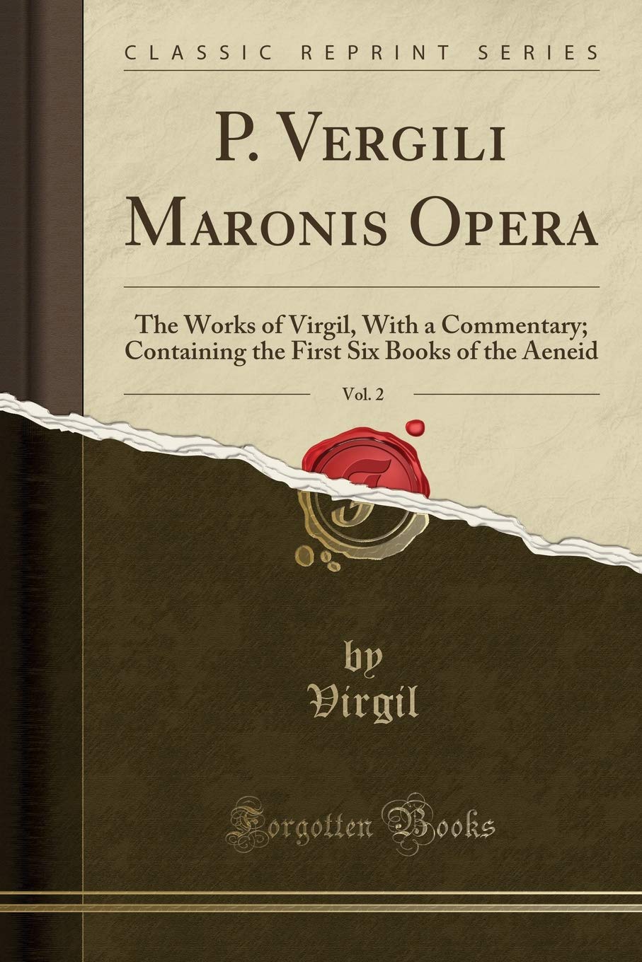 P. Vergili Maronis Opera, Vol. 2: The Works of Virgil, With a Commentary; Containing the First Six Books of the Aeneid (Classic Reprint) Drama