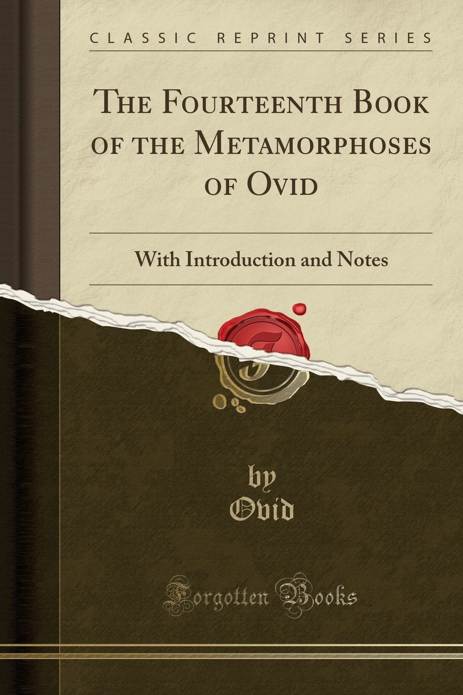 The Fourteenth Book of the Metamorphoses of Ovid: With Introduction and Notes (Classic Reprint) Drama