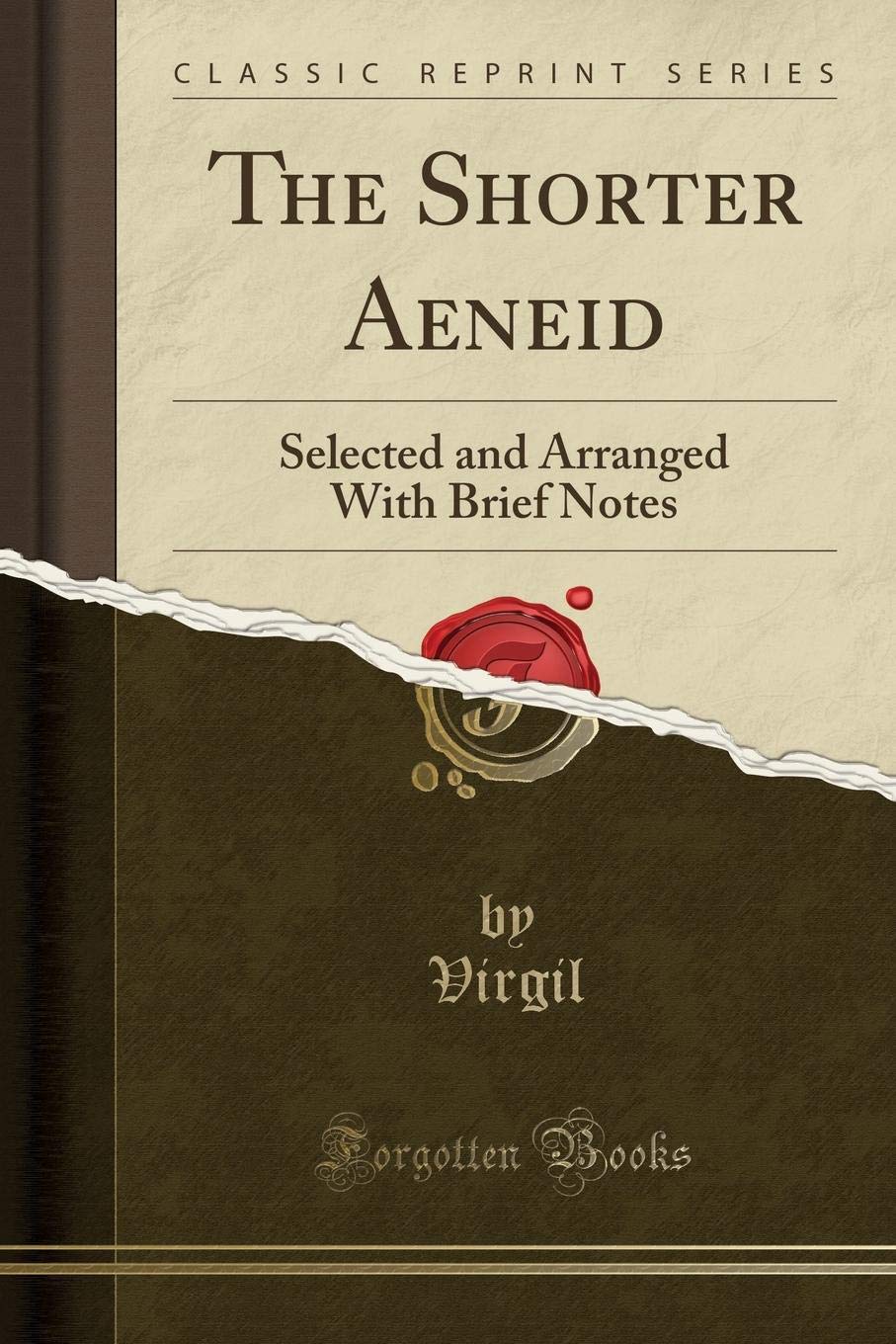 The Shorter Aeneid: Selected and Arranged With Brief Notes (Classic Reprint) Drama