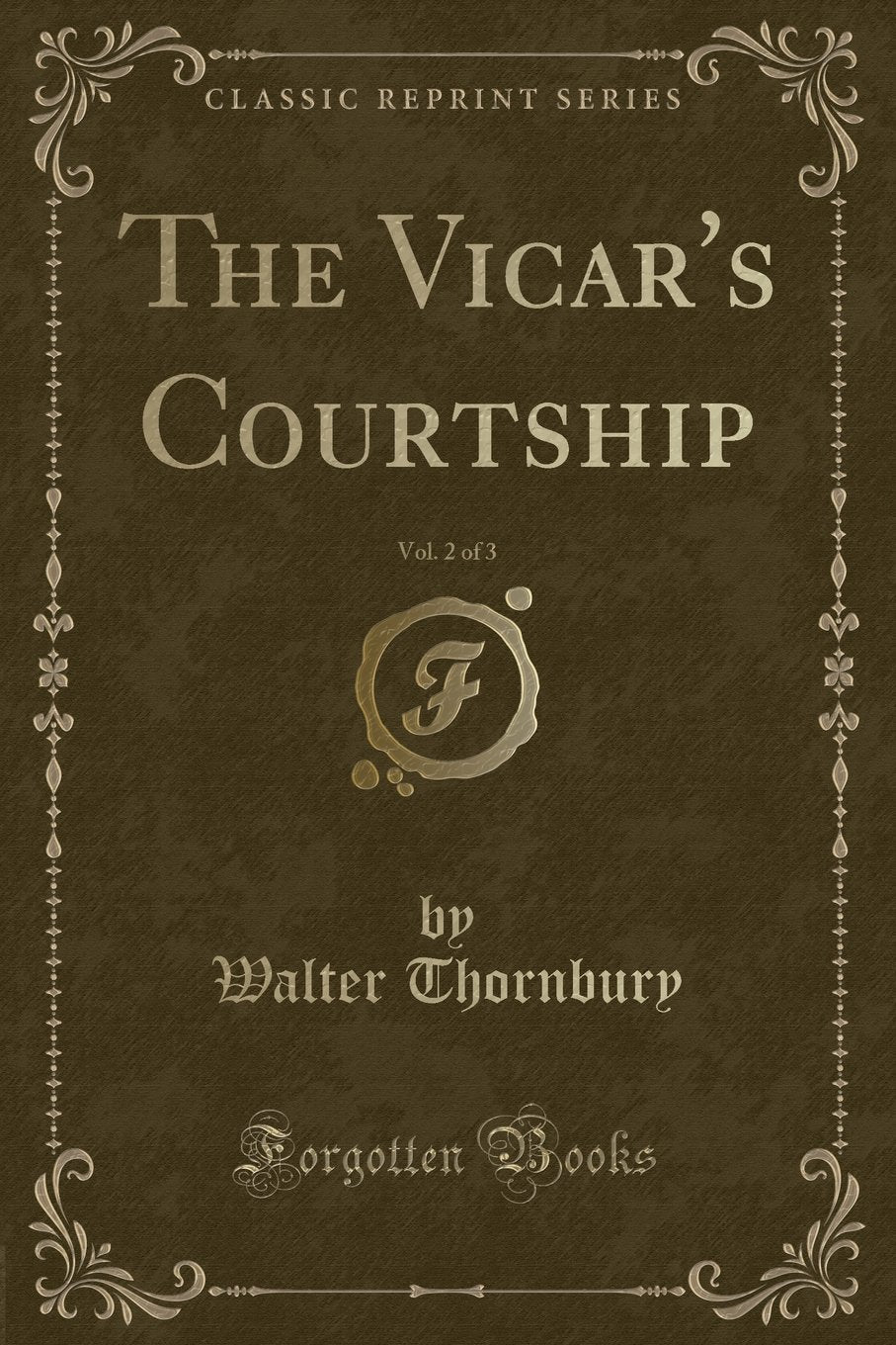 The Vicar's Courtship, Vol. 2 of 3 (Classic Reprint) Novels & Short Stories