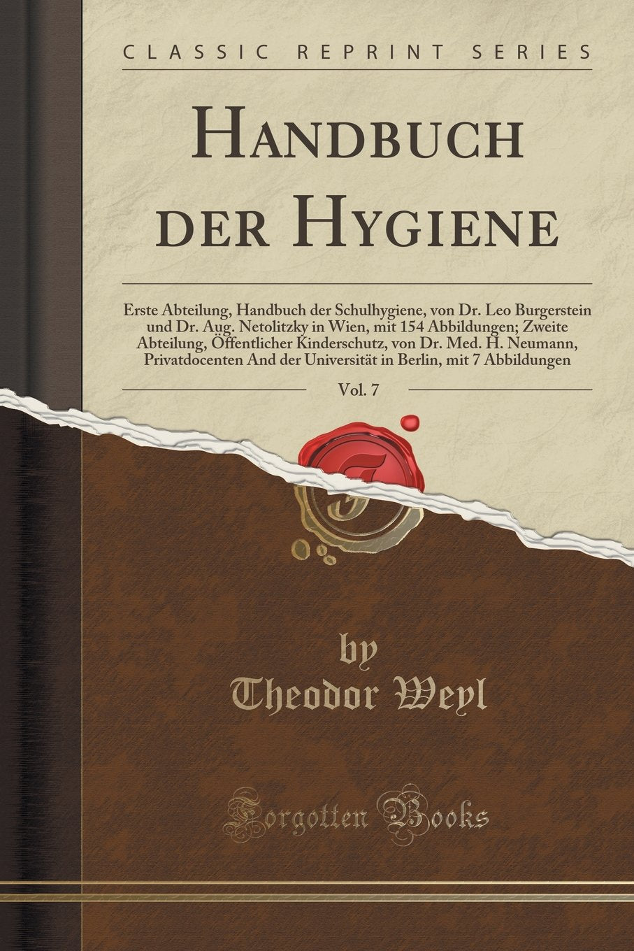 Handbuch der Hygiene, Vol. 7: Erste Abteilung, Handbuch der Schulhygiene, von Dr. Leo Burgerstein und Dr. Aug. Netolitzky in Wien, mit 154 ... H. Neumann, Privatdocenten And der Universit Health, Nutrition & Fitness