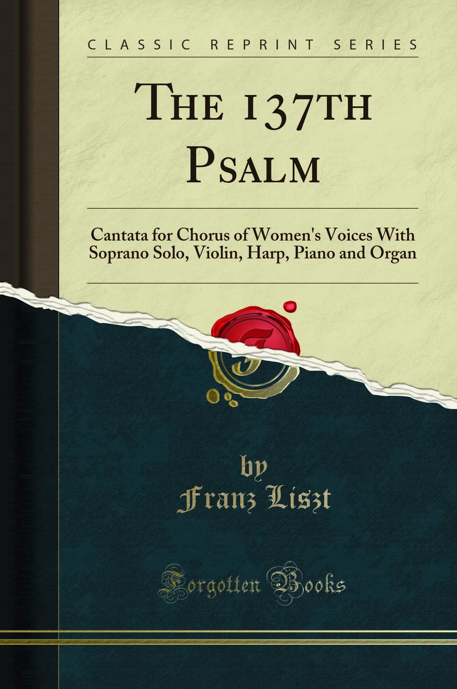 The 137th Psalm: Cantata for Chorus of Women's Voices With Soprano Solo, Violin, Harp, Piano and Organ (Classic Reprint) Poetry