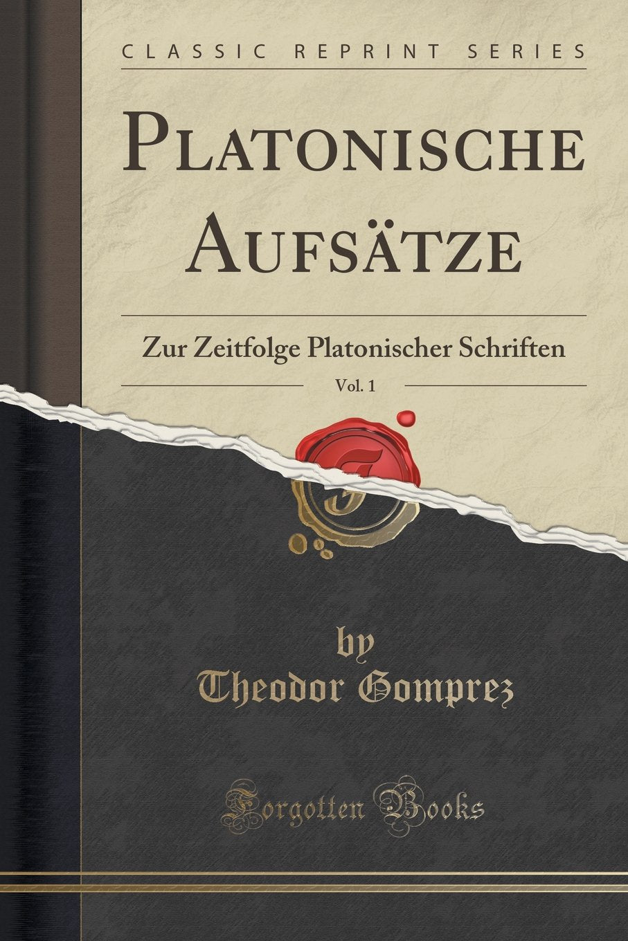 Platonische Aufsätze, Vol. 1: Zur Zeitfolge Platonischer Schriften (Classic Reprint) Philosophy