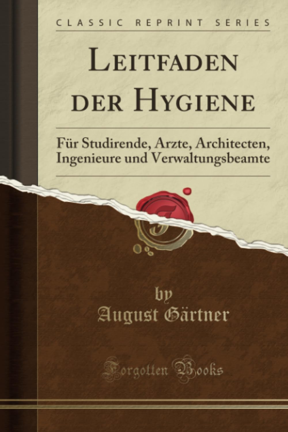 Leitfaden der Hygiene (Classic Reprint): Für Studirende, Ärzte, Architecten, Ingenieure und Verwaltungsbeamte: Für Studirende, ÄRzte, Architecten, Ingenieure Und Verwaltungsbeamte (Classic Reprint) Health, Nutrition & Fitness