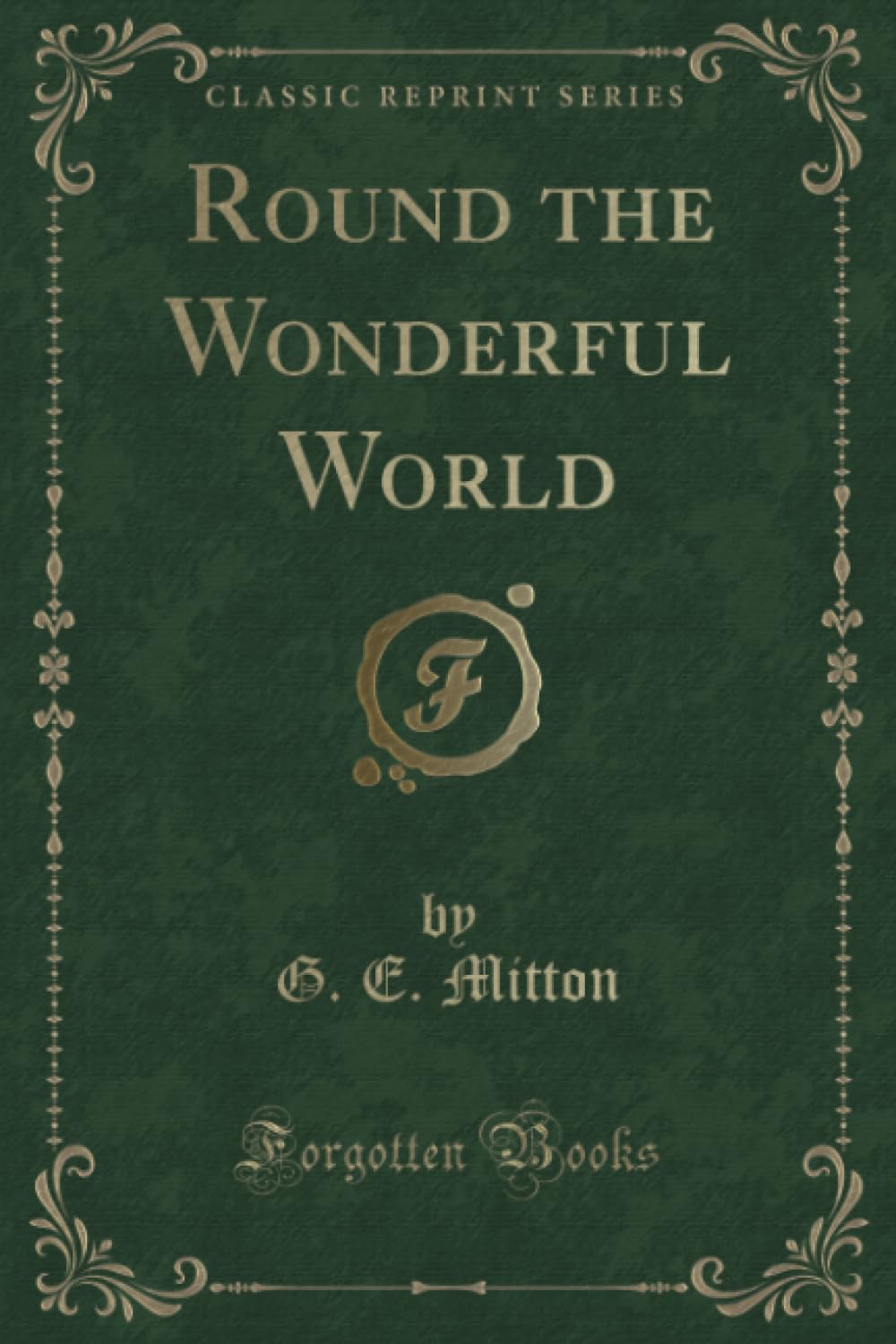 Round the Wonderful World (Classic Reprint) Novels & Short Stories