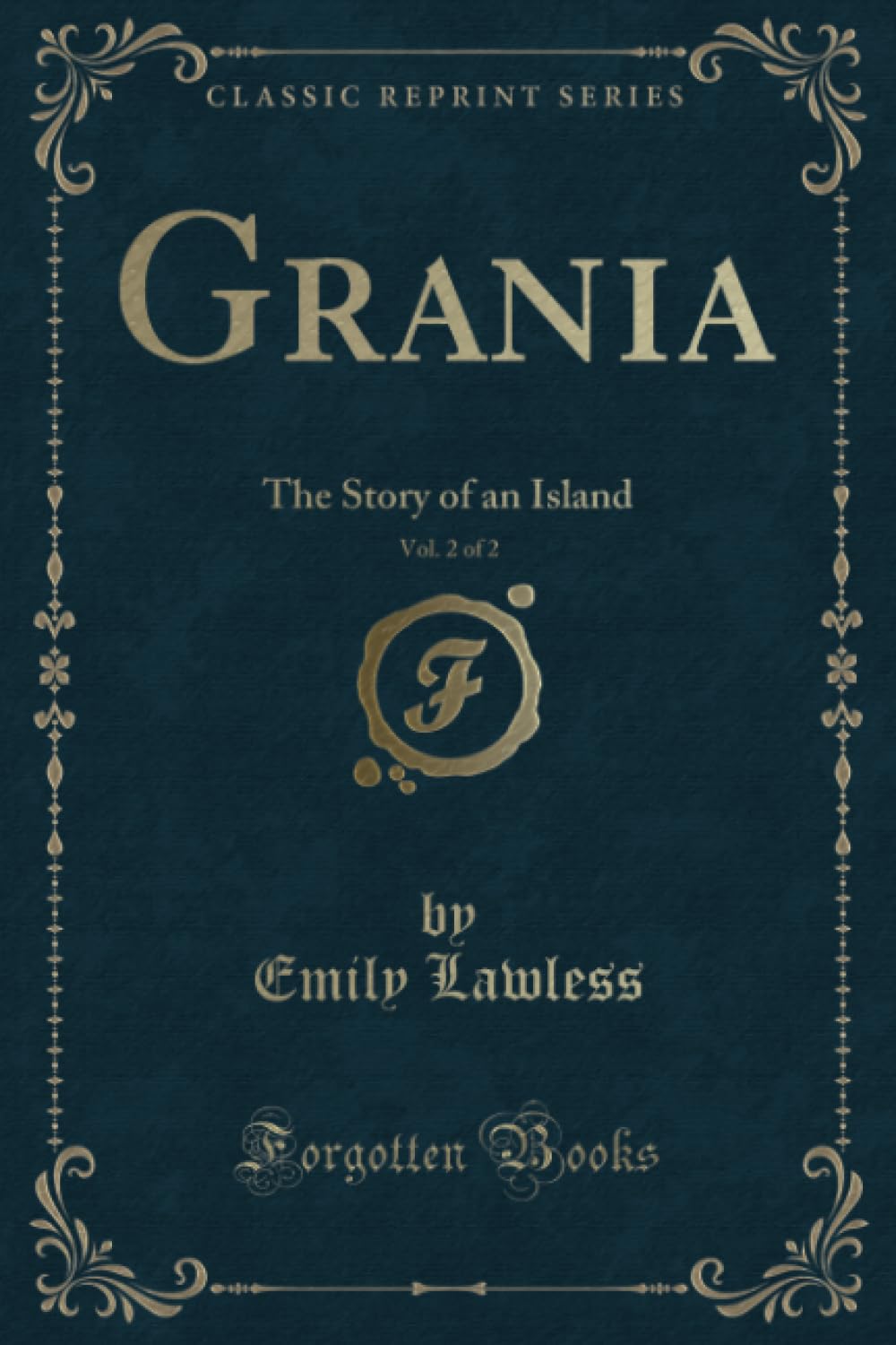 Grania, Vol. 2 of 2 (Classic Reprint): The Story of an Island: The Story of an Island (Classic Reprint) Novels & Short Stories