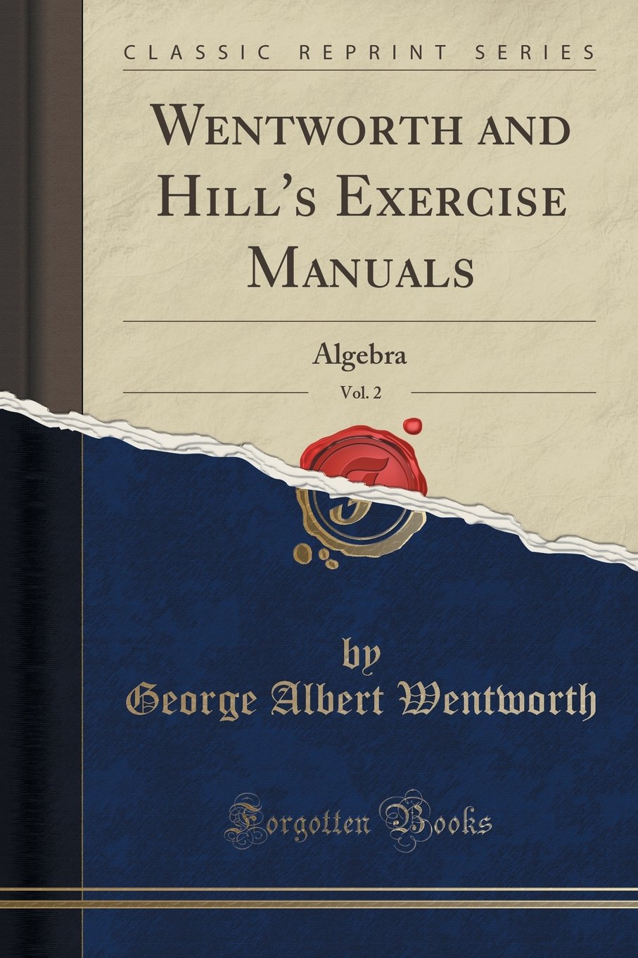 Wentworth and Hill's Exercise Manuals, Vol. 2: Algebra (Classic Reprint) Mathematics