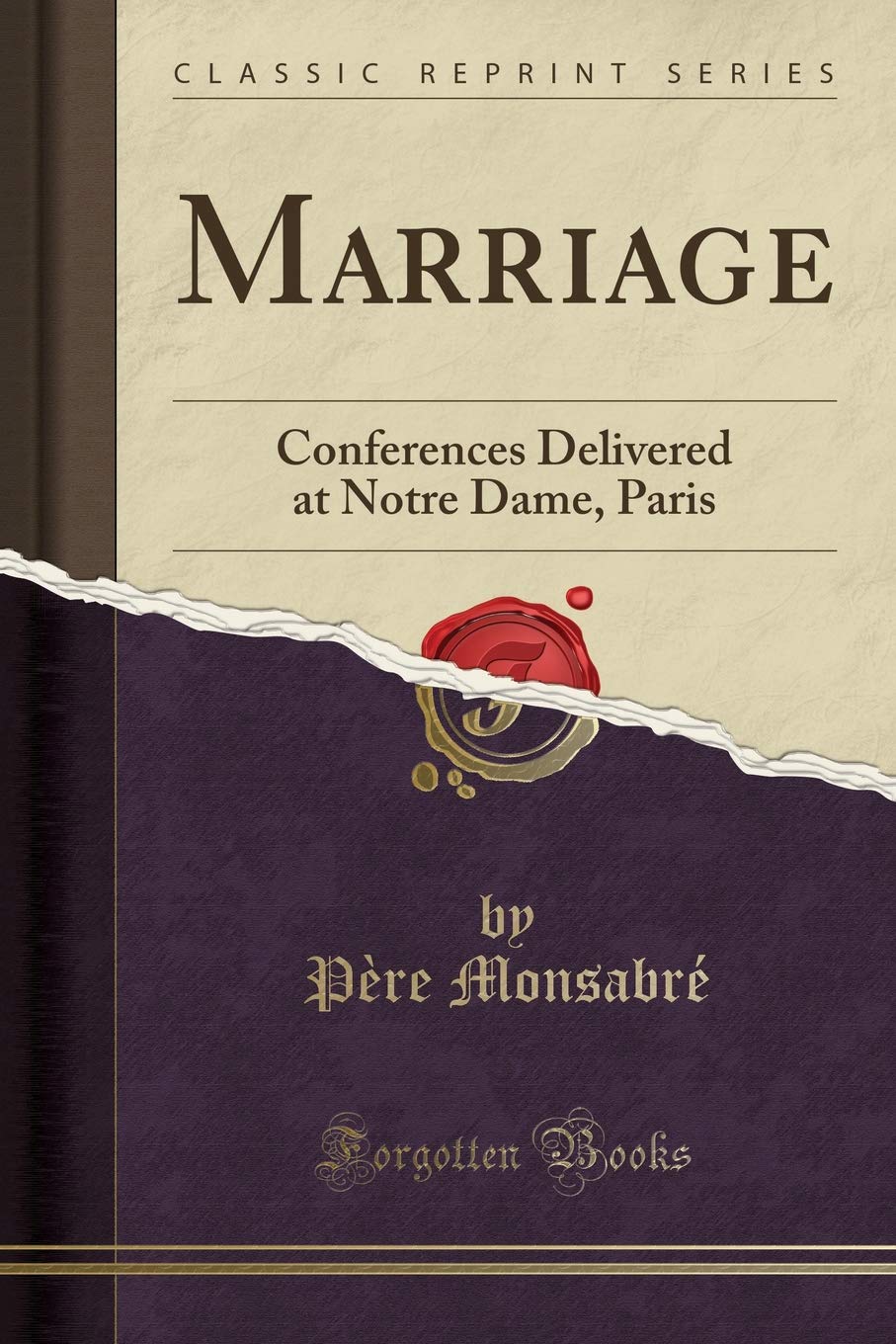 Marriage: Conferences Delivered at Notre Dame, Paris (Classic Reprint) Learning & Reference