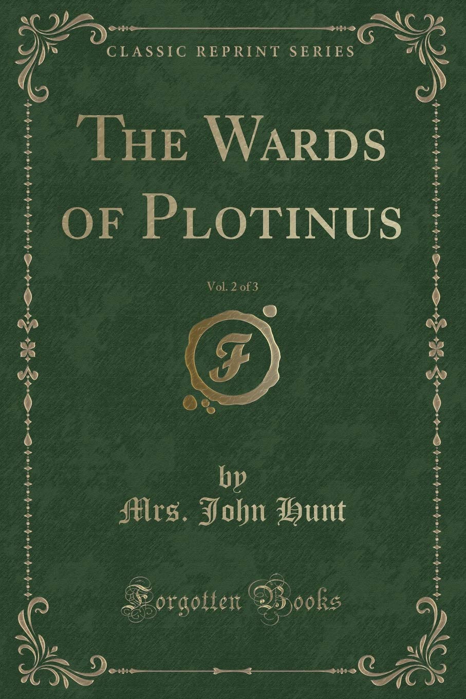 The Wards of Plotinus, Vol. 2 of 3 (Classic Reprint) Contemporary literature