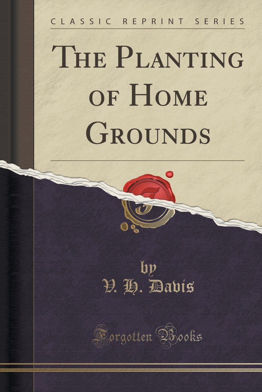 The Planting of Home Grounds (Classic Reprint) Garden & Plants