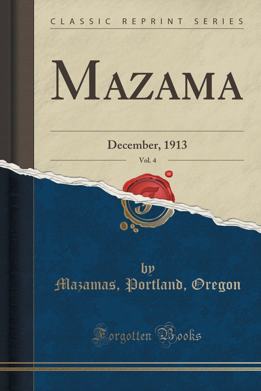Mazama, Vol. 4: December, 1913 (Classic Reprint) Geology & Geography