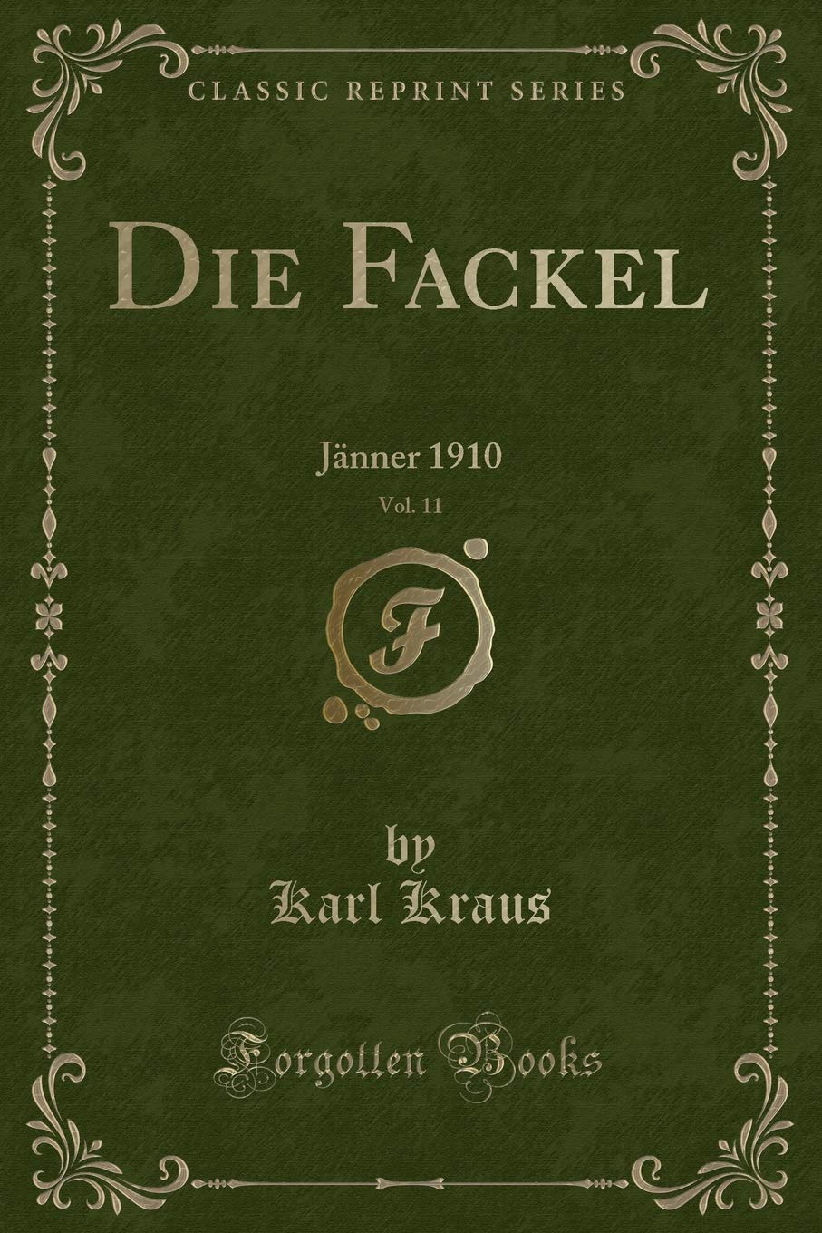 Die Fackel, Vol. 11: Jänner 1910 (Classic Reprint) Contemporary literature