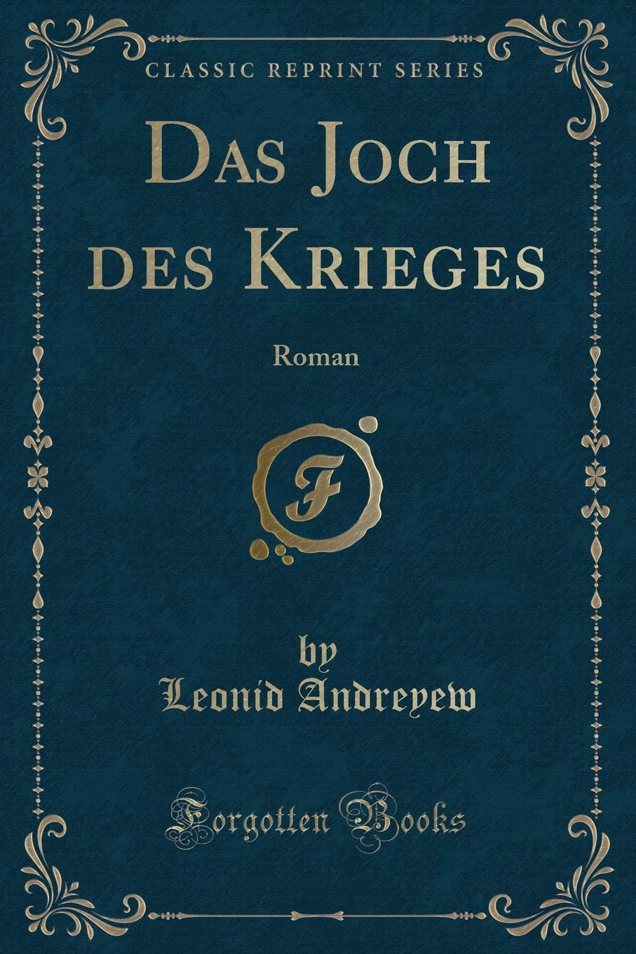 Das Joch des Krieges: Roman (Classic Reprint) Contemporary literature