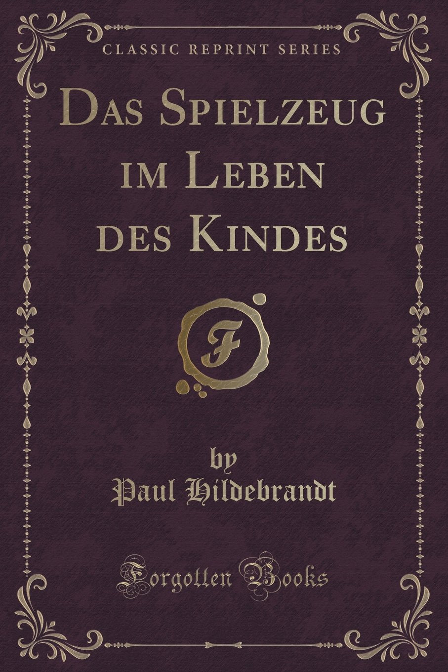Das Spielzeug Im Leben Des Kindes (Classic Reprint) Contemporary literature
