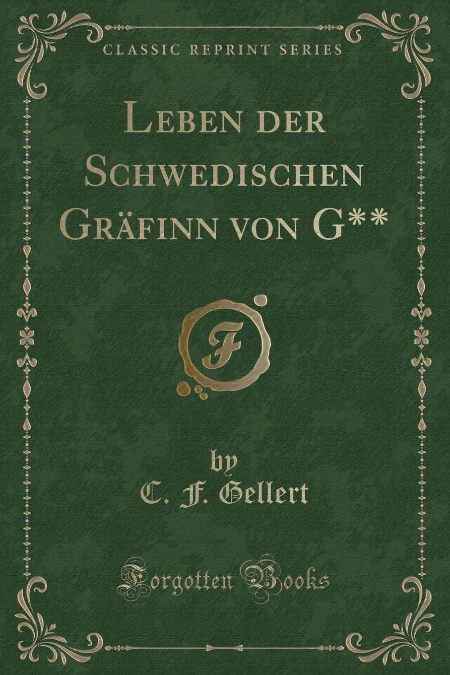 Leben der Schwedischen Gräfinn von G** (Classic Reprint) Contemporary literature