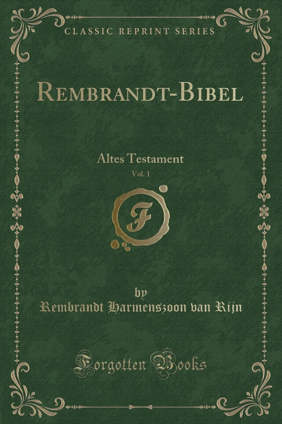 Rembrandt-Bibel, Vol. 1: Altes Testament (Classic Reprint) Contemporary literature