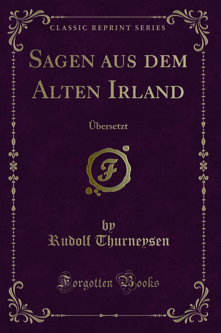 Sagen Aus Dem Alten Irland: Übersetzt (Classic Reprint) Contemporary literature