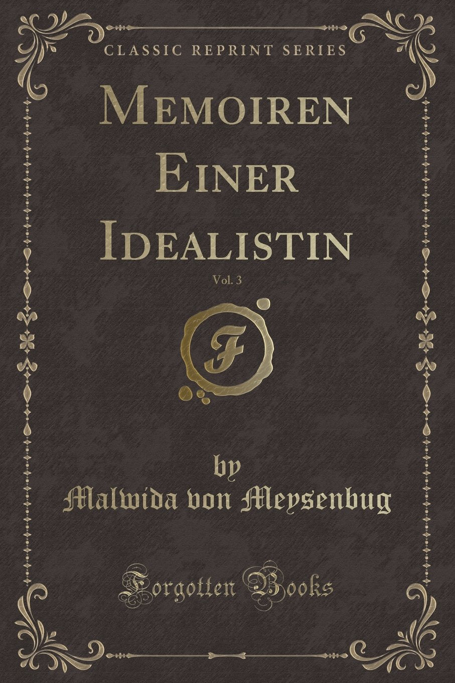 Memoiren Einer Idealistin, Vol. 3 (Classic Reprint) Contemporary literature