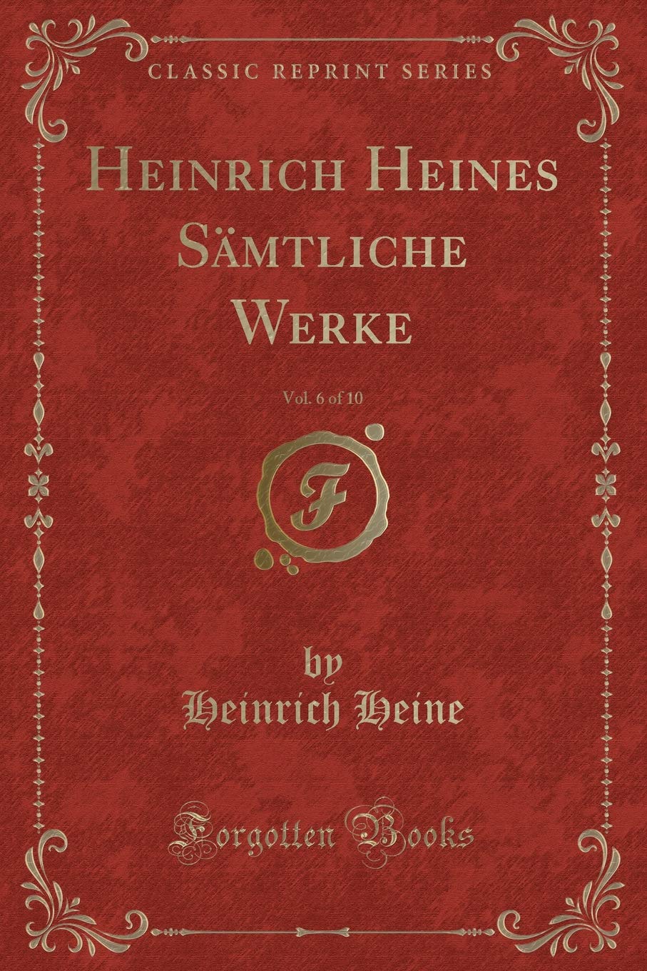 Heinrich Heines Sämtliche Werke, Vol. 6 of 10 (Classic Reprint) Contemporary literature