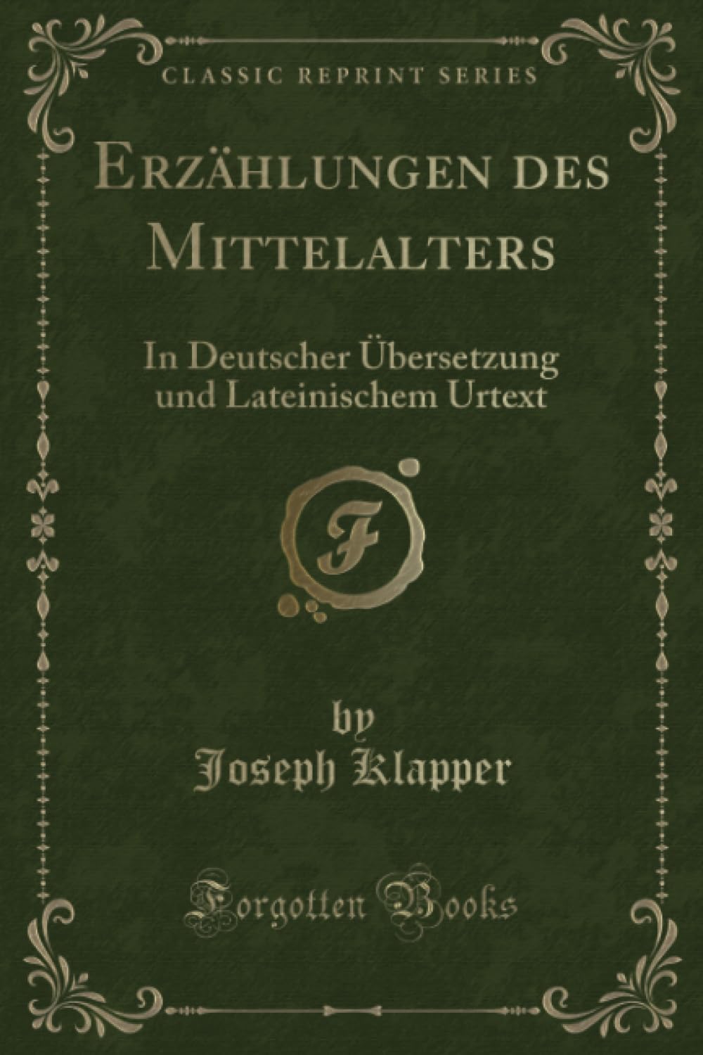 Erzählungen des Mittelalters (Classic Reprint): In Deutscher Übersetzung und Lateinischem Urtext: In Deutscher Übersetzung Und Lateinischem Urtext (Classic Reprint) Contemporary literature