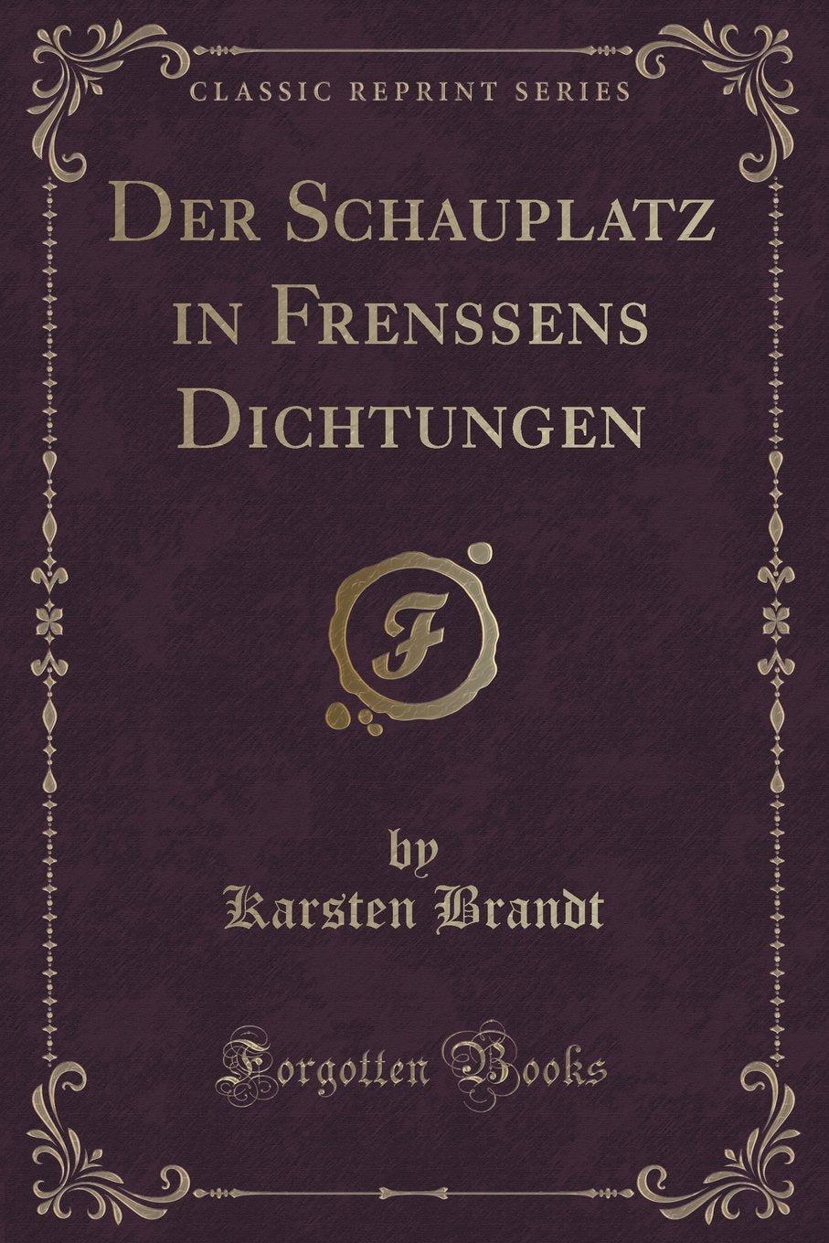 Der Schauplatz in Frenssens Dichtungen (Classic Reprint) Contemporary literature