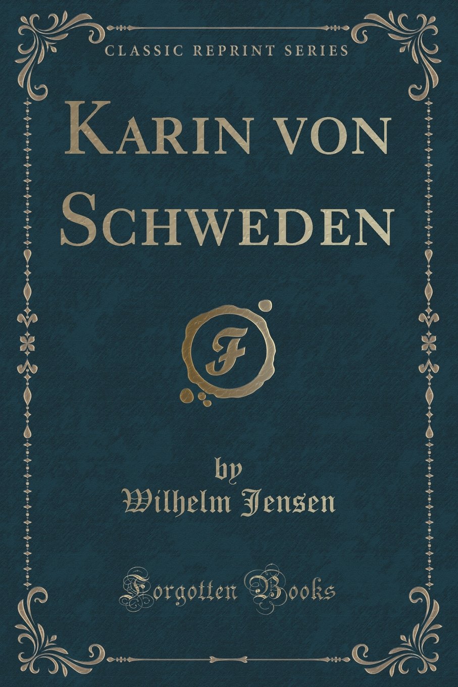 Karin Von Schweden (Classic Reprint) Contemporary literature