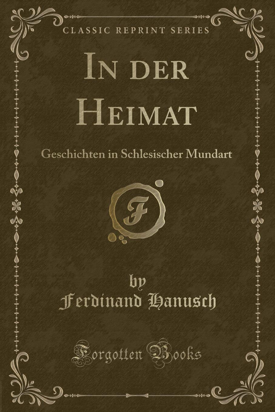 In der Heimat: Geschichten in Schlesischer Mundart (Classic Reprint) Contemporary literature