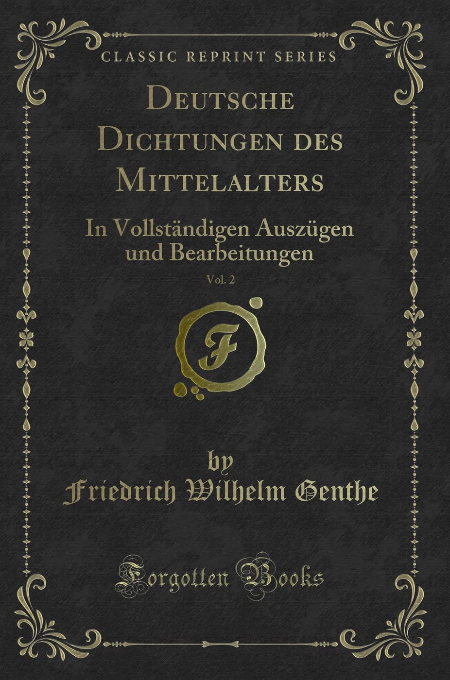 Deutsche Dichtungen des Mittelalters, Vol. 2: In Vollständigen Auszügen und Bearbeitungen (Classic Reprint) Contemporary literature