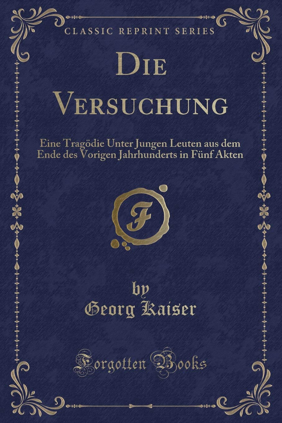 Die Versuchung: Eine Tragödie Unter Jungen Leuten aus dem Ende des Vorigen Jahrhunderts in Fünf Akten (Classic Reprint) Contemporary literature Books