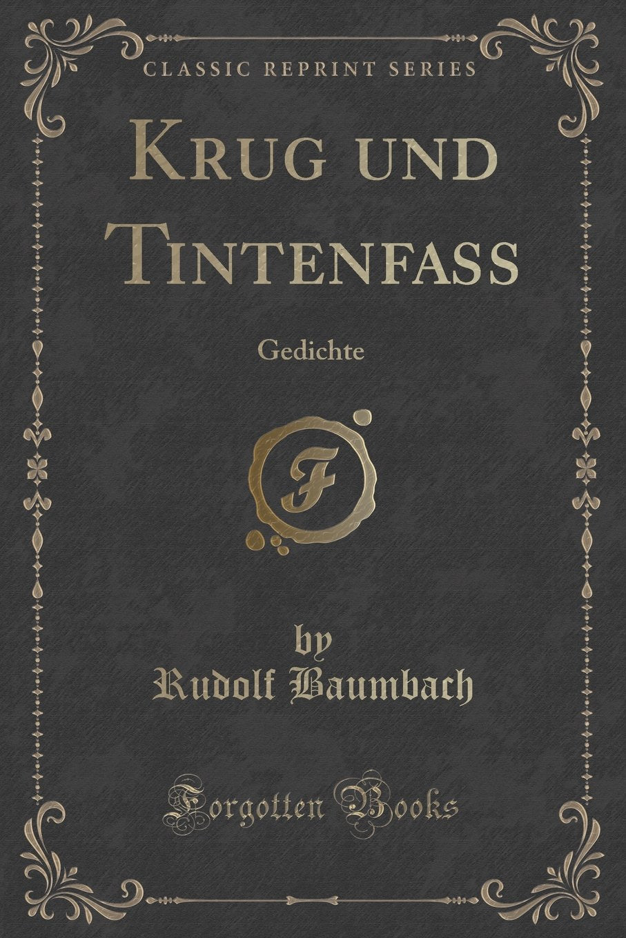 Krug und Tintenfass: Gedichte (Classic Reprint) Contemporary literature