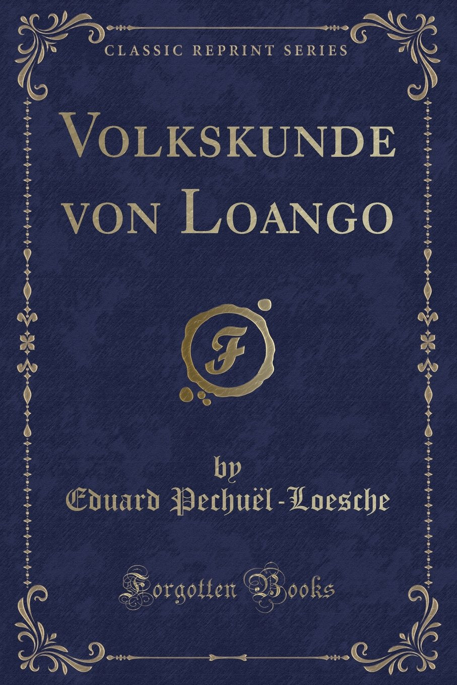 Volkskunde von Loango (Classic Reprint) Contemporary literature