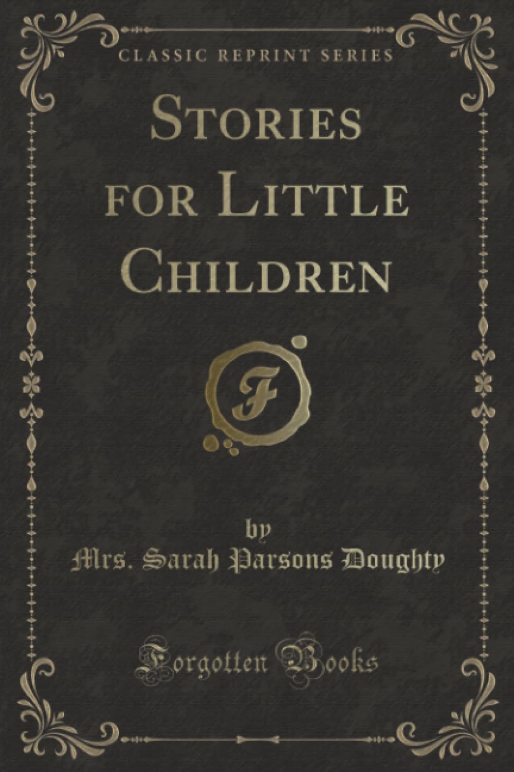 Stories for Little Children (Classic Reprint) Novels & Short Stories