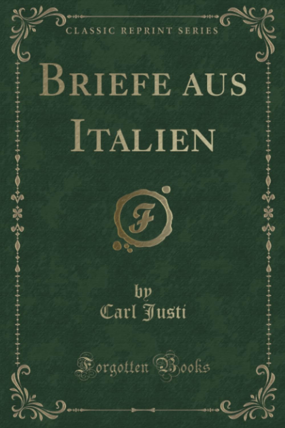 Briefe aus Italien (Classic Reprint) Contemporary literature