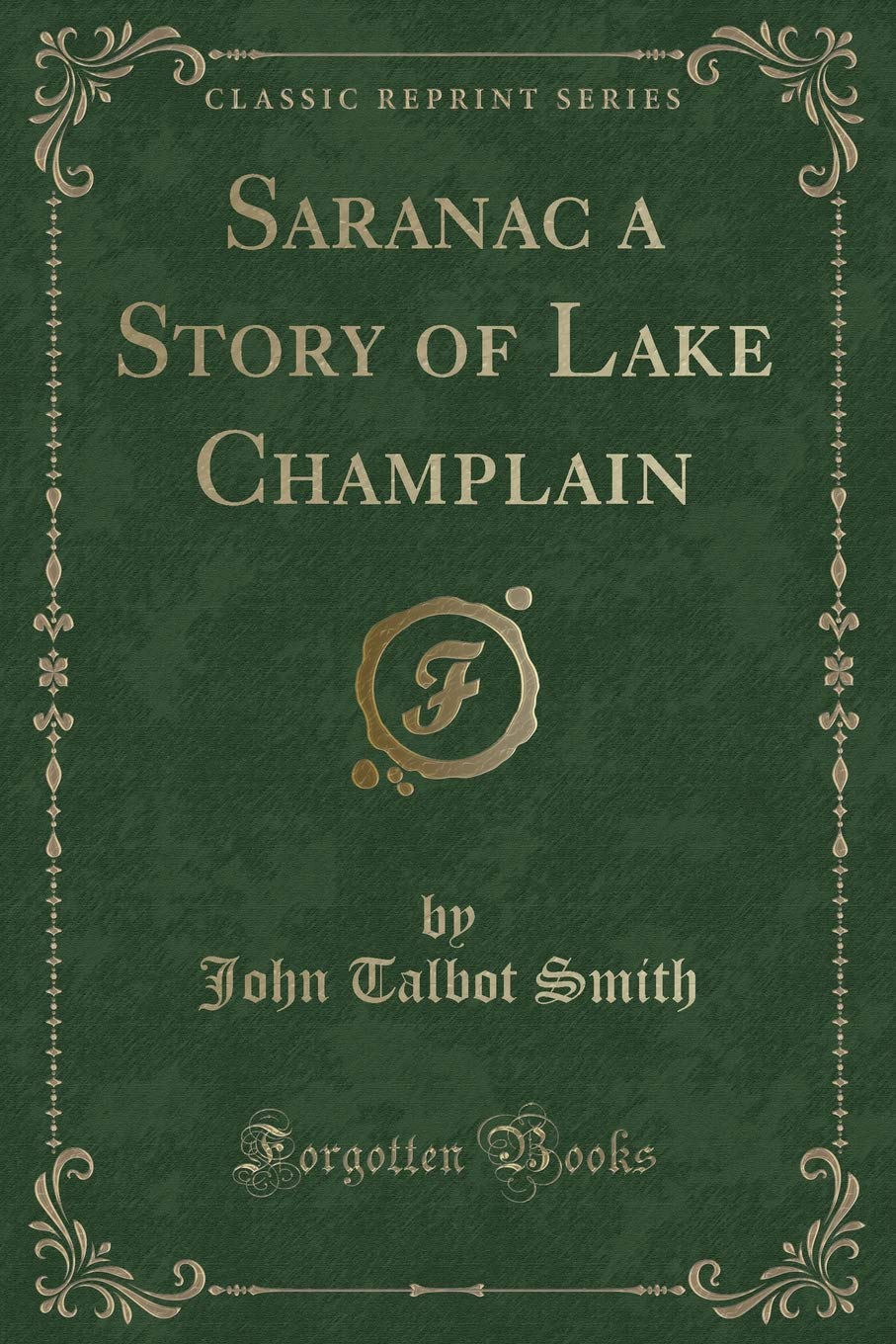 Saranac a Story of Lake Champlain (Classic Reprint) book
