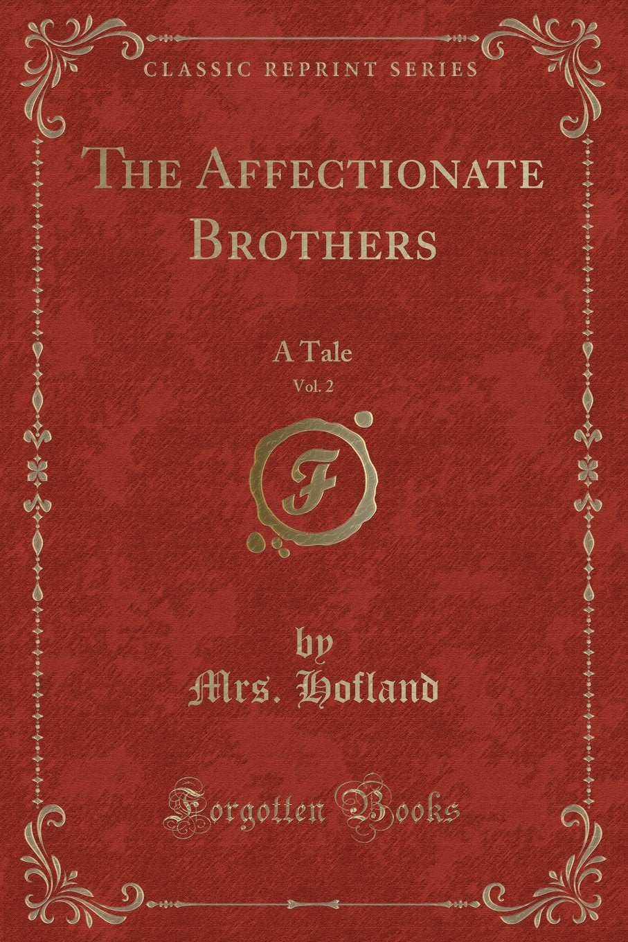 The Affectionate Brothers, Vol. 2: A Tale (Classic Reprint) Novels & Short Stories
