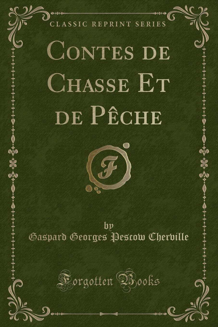 Contes de Chasse Et de Pêche (Classic Reprint) Action & Adventure