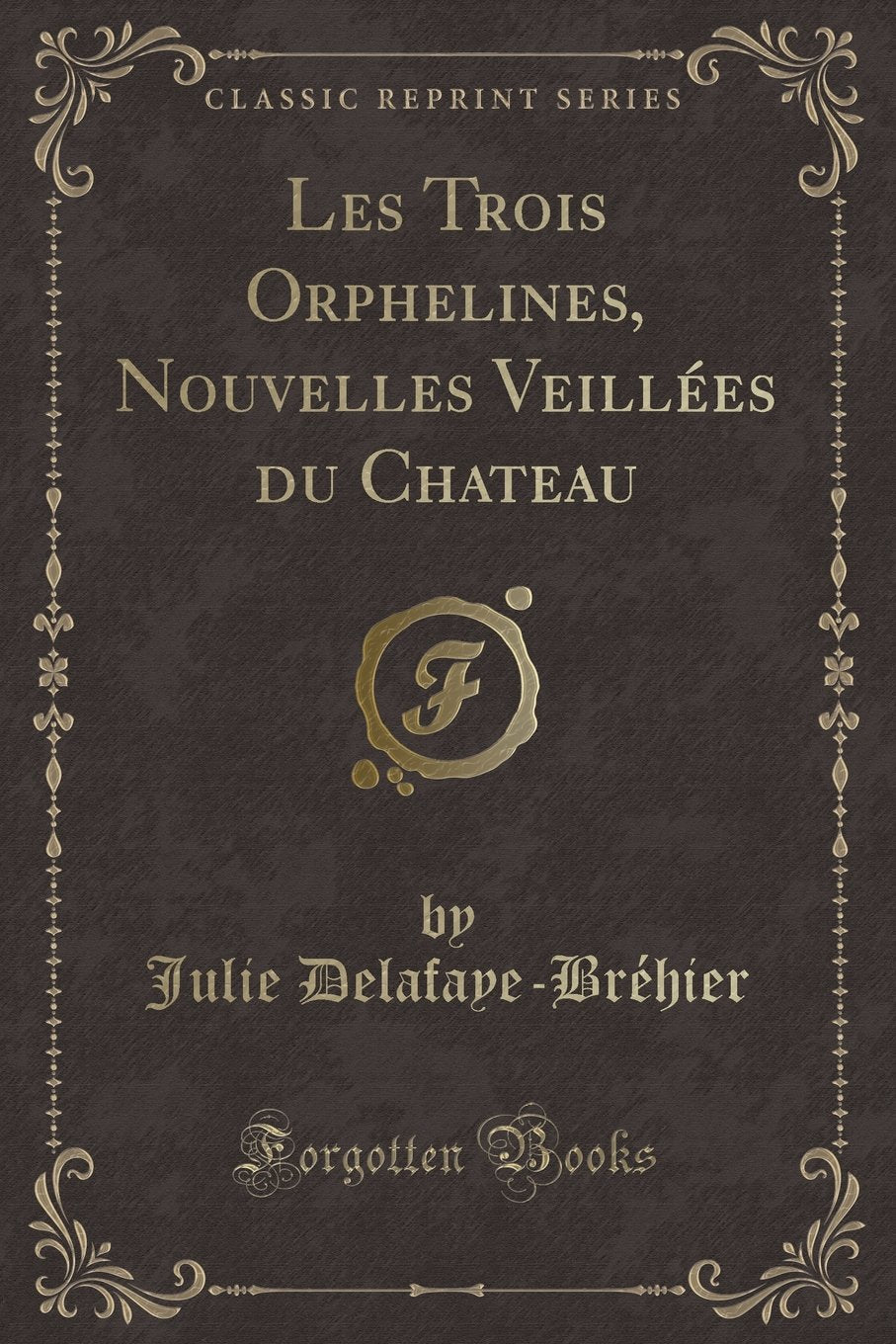 Les Trois Orphelines, Nouvelles Veillées du Chateau (Classic Reprint) Contemporary literature