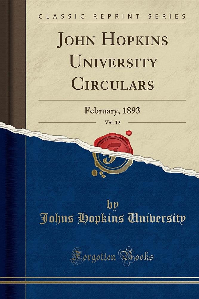 John Hopkins University Circulars, Vol. 12: February, 1893 (Classic Reprint) Learning & Reference