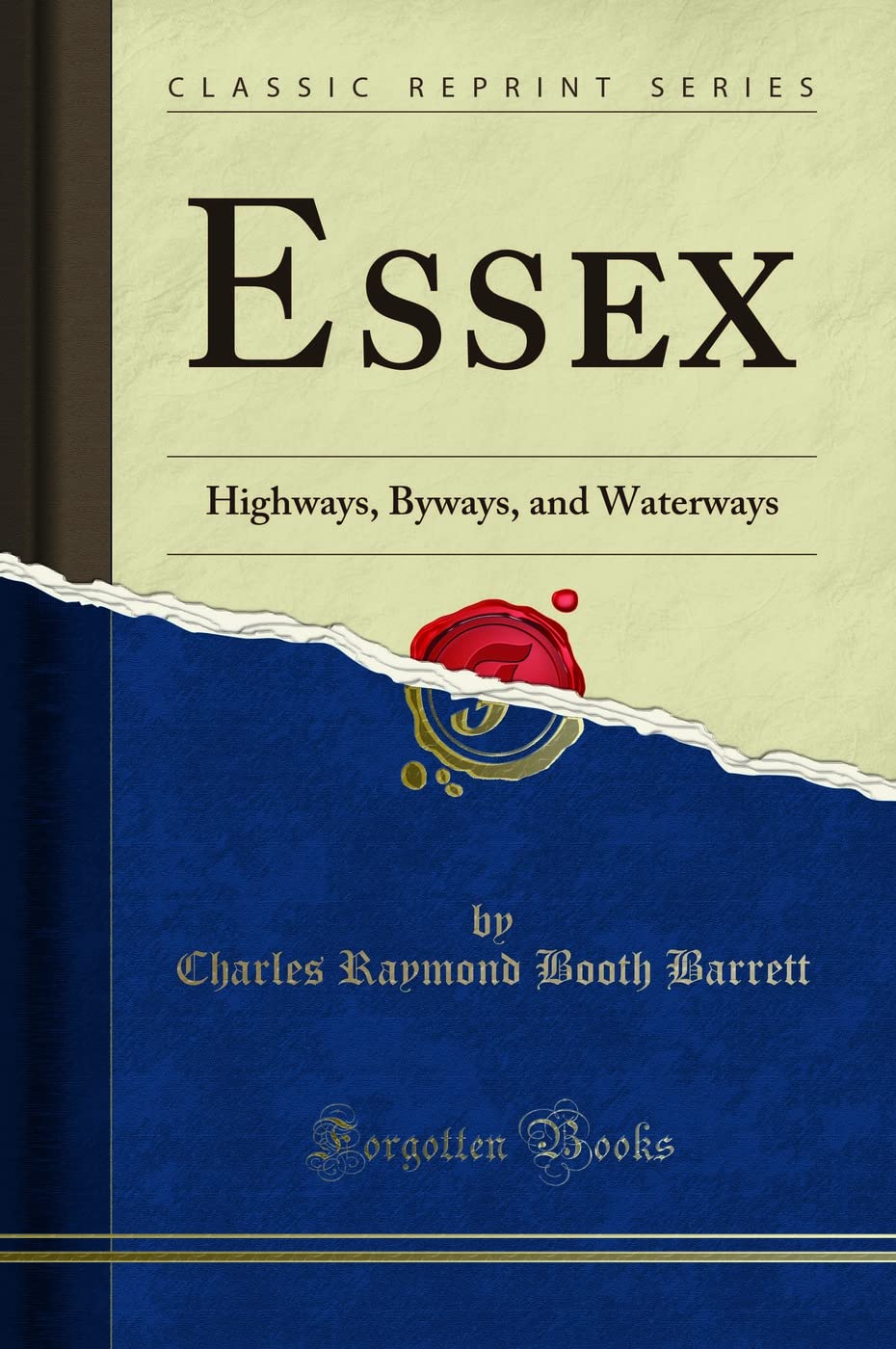 Essex: Highways, Byways, and Waterways (Classic Reprint) Social Sciences